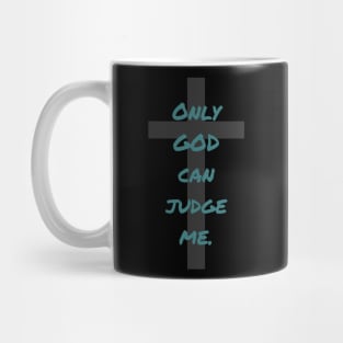 Only God can Judge me Mug